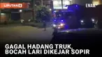 Fenomena remaja hadang truk sembarangan telah meresahkan para sopir. Tak jarang sopir harus ditahan polisi lantaran menabrak bocah yang berulah hingga tewas. Namun aksi hadang truk berikut ini berakhir gagal. Bocah-bocah berlarian usai dikejar sopir ...