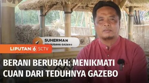 VIDEO: Berani Berubah: Menikmati Cuan dari Teduhnya Gazebo