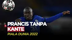 Berita Video, N'Golo Kante Absen dari Timnas Prancis Untuk Piala Dunia 2022