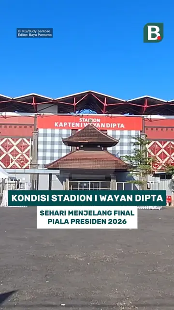 Kondisi Stadion Kapten I Wayan Dipta sehari menjelang final Piala Presiden 2026