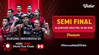 Semifinal BWF World Tour Finals 2020, Sabtu (30/1/2021) dapat disaksikan live streaming melalui platform Vidio. (Dok. Vidio)