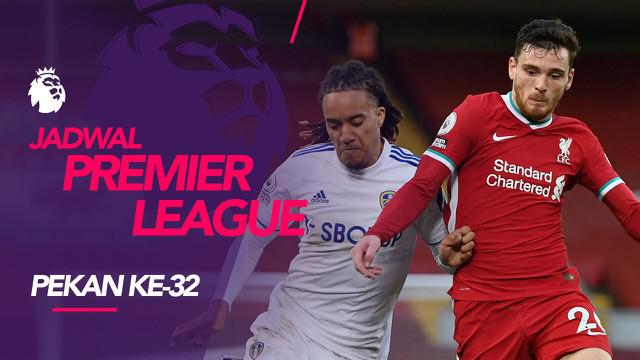 Berita motion grafis jadwal Liga Inggris 2020/2021 pekan ke-32, Liverpool tantang Leeds United, Selasa (20/4/2020).