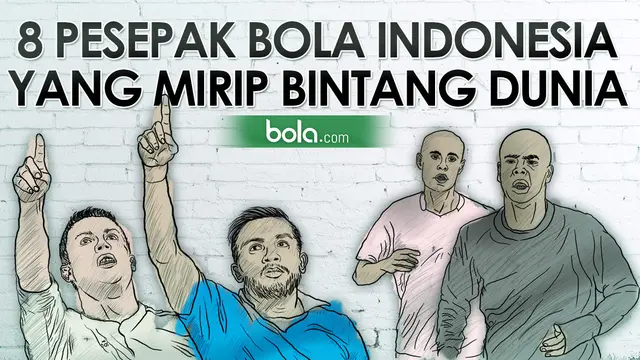8 Pesepak Bola Indonesia yang Mirip dengan Bintang Top Dunia 