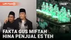 3 Fakta Kasus Gus Miftah yang Hina Penjual Es Teh