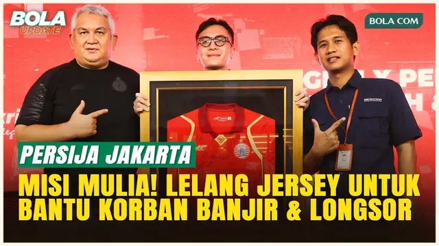 Jalankan Misi Kemanusiaan! Persija Jakarta Lelang Jersey Bersejarah untuk Korban Banjir dan Longsor