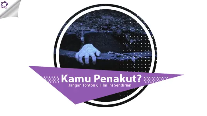 [Bintang] Kamu Penakut? Jangan Tonton 6 Film Ini Sendirian