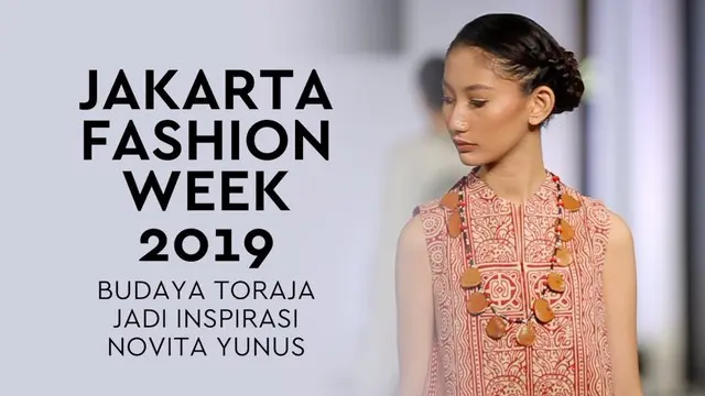 Kekayaan budaya Toraja membuat Novita Yunus menuangkannya dalam bentuk koleksi yang ia pamerkan pada Jakarta fashion Week 2019.