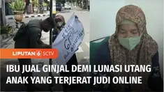 Seorang ibu di Tuban, Jawa Timur, menawarkan menjual ginjalnya di pinggir jalan, demi melunasi utang anaknya yang mencapai ratusan juta rupiah. Sebab sang anak terlilit utang akibat investasi bodong dan judi online.