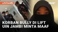 Aksi perundungan di kampus UIN Jambi kembali jadi sorotan. Usai viral video perundungan sejumlah mahasiswa pada mahasiswi di lift, muncul permintaan maaf korban. Korban, Cintria, mengklarifikasi dan meminta maaf atas viralnya video perundungan.