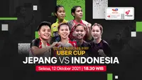 Piala Uber Cup 2020 Selasa, 12 Oktober 2021 : Indonesia vs Jepang