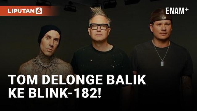 Tom DeLonge Resmi Balik ke Blink-182