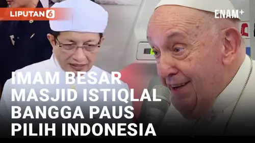 VIDEO: Imam Besar Masjid Istiqlal Merasa Bangga Paus Fransiskus Pilih Berkunjung ke Indonesia