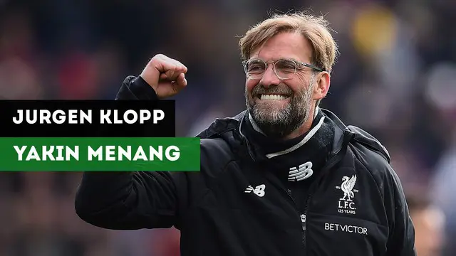Jelang pertandingan Leg 1 Liga Champions antara Liverpool Vs Manchester City, pelatih Jurgen Klopp yakin akan meraih kemenangan