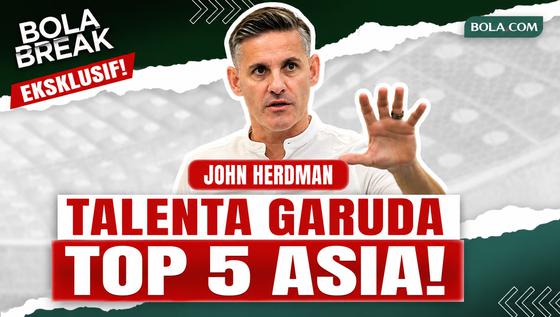 Bola Break: John Herdman Ungkap PR Besar Timnas Indonesia, Talenta Garuda Sudah Masuk Top 5 Asia!