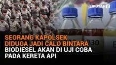 Mulai dari seorang Kapolsek diduga jadi calo bintara hingga biodiesel akan diuji coba pada kereta api, berikut sejumlah berita menarik News Flash Liputan6.com.