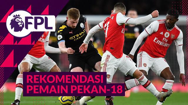 Berita Video, Rekomendasi pemain dari tim Arsenal dan Manchester City di FPL pekan ke-18