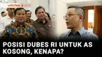 Ternyata posisi Duta Besar RI untuk Amerika Serikat sudah kosong hampir 2 tahun. Menteri Luar Negeri, Sugiono menyatakan Kemenlu sudah menyiapkan kandidat Dubes RI yang baru.