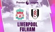Hasil Liga Inggris: Liverpool Gagal Kalahkan Fulham, Chelsea Ditahan Hull City