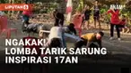 Jelang HUT Kemerdekaan RI ke 78, sejumlah lomba digelar masyarakat. Beberapa ide lomba jenis baru digelar guna memeriahkan 17an. Salah satunya lomba tarik sarung yang buat penonton ikut bersorak.