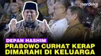 Prabowo bercerita, di keluarganya dulu, sempat kerap dimarahi karena selalu diam saat dijahati.