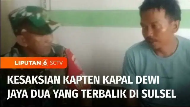 VIDEO: Kapten Selamat, Berbagi Detik-Detik Kapal Dewi Jaya Dua Terbalik di Kepulauan Selayar