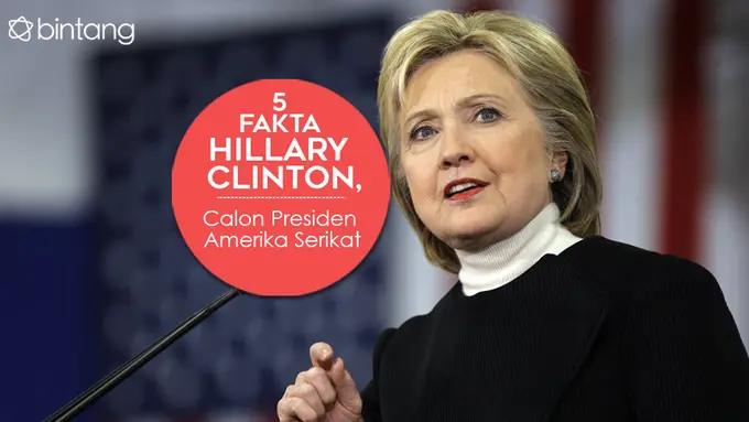 [Bintang] 5 Fakta Hillary Clinton, Calon Presiden Amerika Serikat
