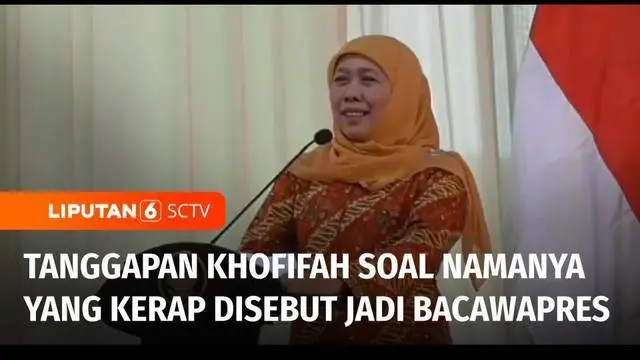 VIDEO: Digadang Jadi Cawapres Prabowo atau Ganjar, Khofifah Akui Masih Berdiri Tegak untuk Jatim