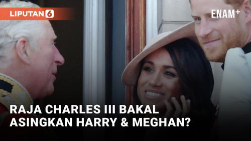 VIDEO: Raja Charles III Diklaim Berencana Asingkan Pangeran Harry &amp; Meghan Markle