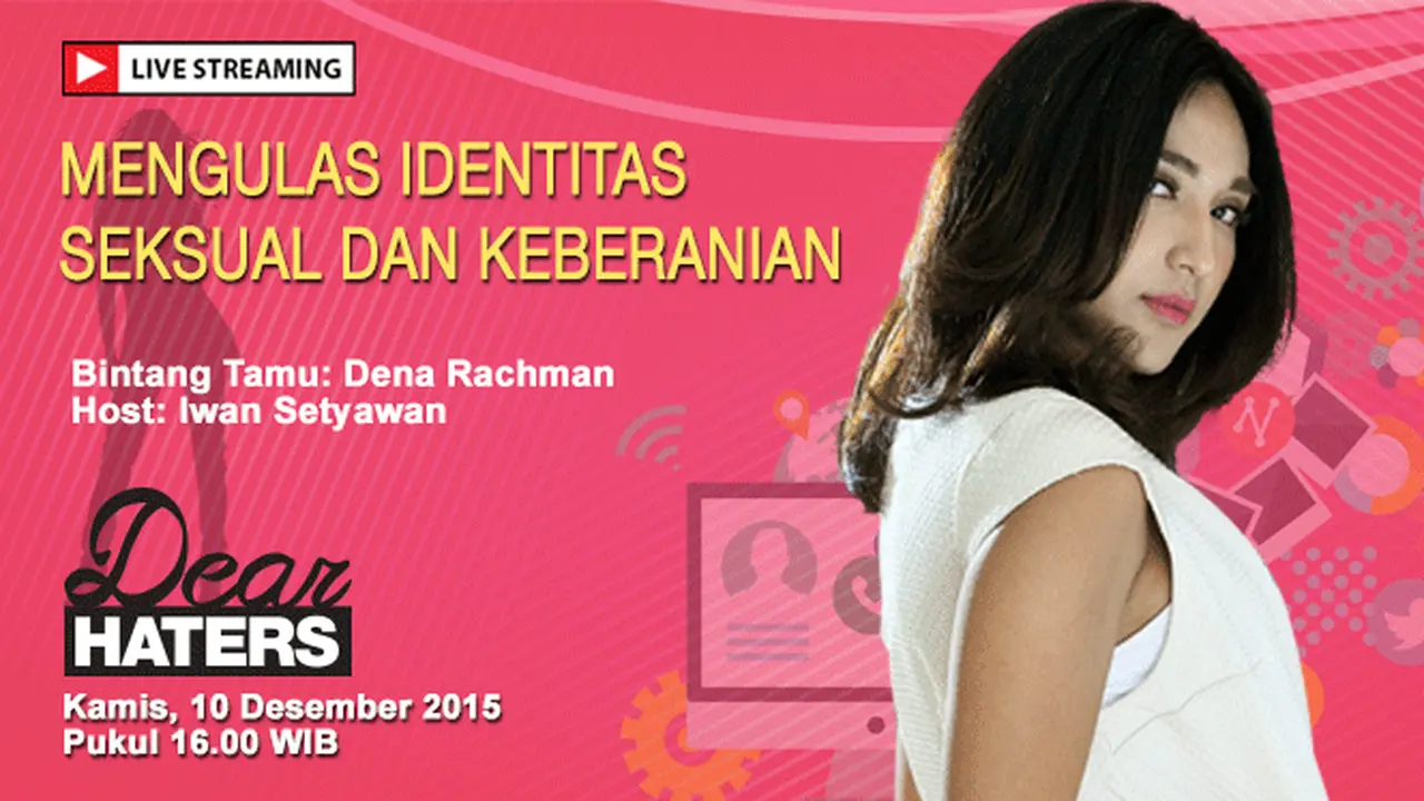 Saksikan Live Streaming `Dear Haters` Bersama Dena Rachman
