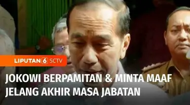 Presiden Joko Widodo berpamitan dan kembali meminta maaf kepada masyarakat. Masa jabatan Presiden Joko Widodo akan berakhir 20 Oktober mendatang.