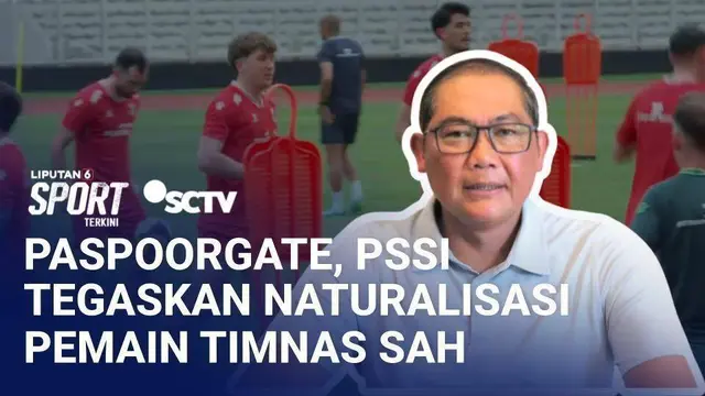 PSSI Tegaskan Naturalisasi Pemain Diaspora Timnas Indonesia Sah dan Sesuai Hukum | Liputan 6