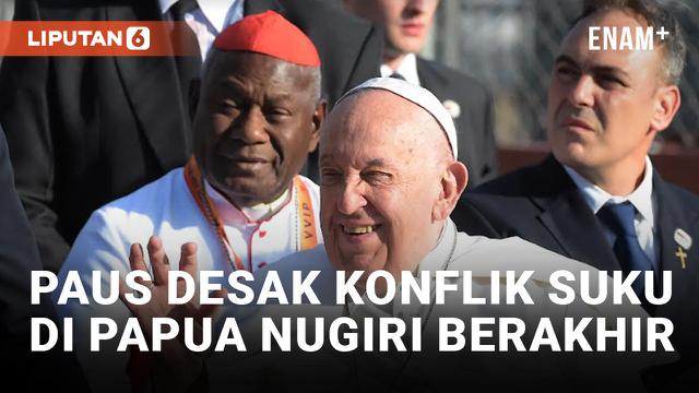 Paus Fransiskus Desak Diakhirinya Konflik Suku di Papua Nugini