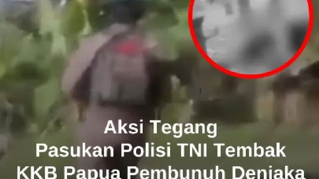Aksi Tegang Pasukan Polisi TNI Kejar-kejaran Tembak KKB Papua Pembunuh Prajurit Denjaka