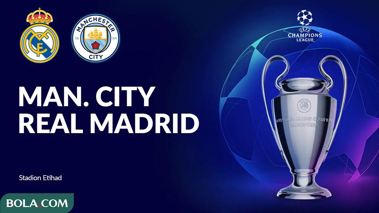 Liga Champions - Manchester City Vs Real Madrid
