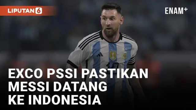 Lionel Messi Tetap Datang ke Indonesia Kata Exco PSSI