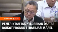 Pemerintah mengaku tidak pernah mengeluarkan daftar boikot terhadap produk yang dianggap terafiliasi dengan Israel. Hal ini disampaikan Menteri Perdagangan, Zulkifli Hasan saat Rapat Kerja dengan Komisi VI DPR-RI di Jakarta.