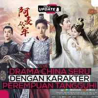 Fimela Update: Drama China Seru dengan Karakter Perempuan Tangguh