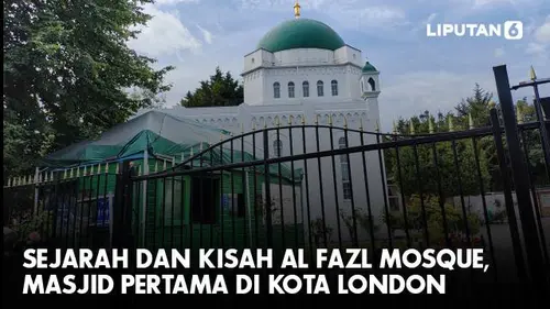 Sejarah dan Kisah Al Fazl Mosque, Masjid Pertama di Kota London