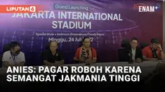 Anies Baswedan Sebut Pagar JIS Roboh Karena The Jakmania