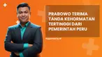 Prabowo terima tanda kehormatan tertinggi Pemerintah Peru, simak penjelasannya di News Flash Liputan6.com.