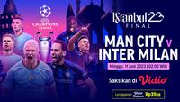 Live Streaming Final Liga Champions 2022/23 Inter Milan Vs Manchester City di Vidio, Minggu 11 Juni