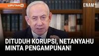 Dituduh Korupsi, Netanyahu Minta Pengampunan Presiden