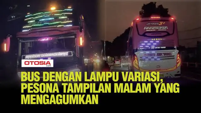 Tampilan bus ini menjadi benar-benar menakjubkan saat malam hari. Lampu variasi di bagian depan memberikan efek visual yang sangat keren saat bus melaju.
