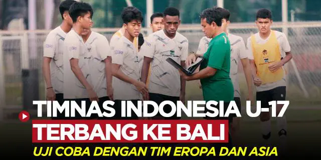 VIDEO: Latihan Timnas Indonesia U-17 Pindah ke Bali, Bersiap Hadapi Barcelona dan Kashima Antlers