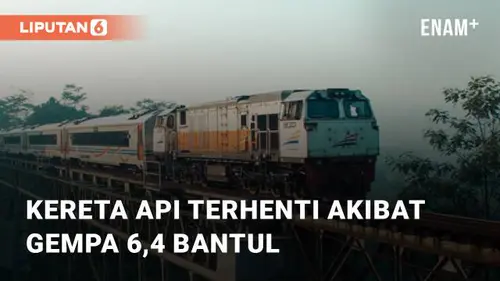 VIDEO: Sejumlah Kereta Api Terhenti Akibat Gempa 6,4 Magnitudo di Bantul Yogyakarta