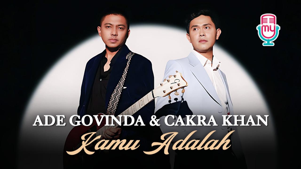 Ade Govinda & Cakra Khan - Kamu Adalah