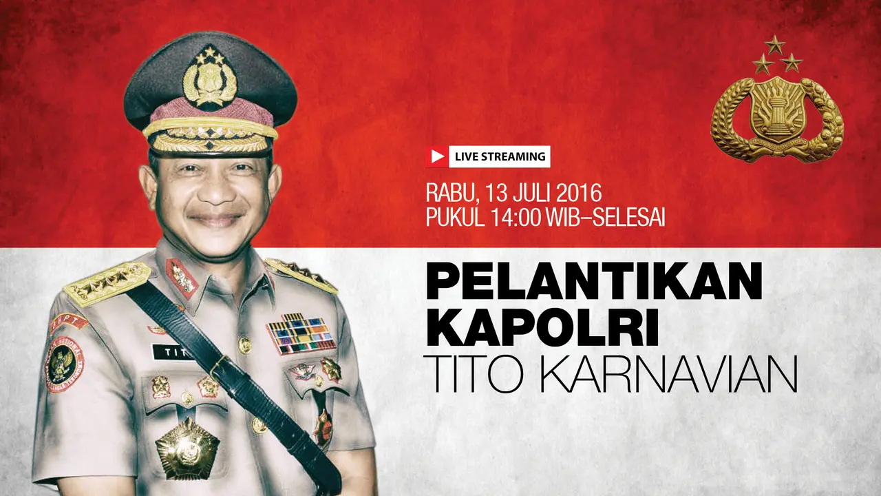 Live Streaming Pelantikan Kapolri Baru Tito Karnavian