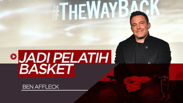 Berita Video Ben Affleck Berperan Sebagai Pelatih Basket di Film Terbarunya, The Way Back