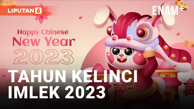 VIDEO: Tahun Baru Imlek 2023 Adalah Tahun Kelinci, Apa Saja Peruntungannya?