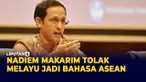 Nadiem Makarim Tolak Bahasa Melayu Jadi Bahasa ASEAN